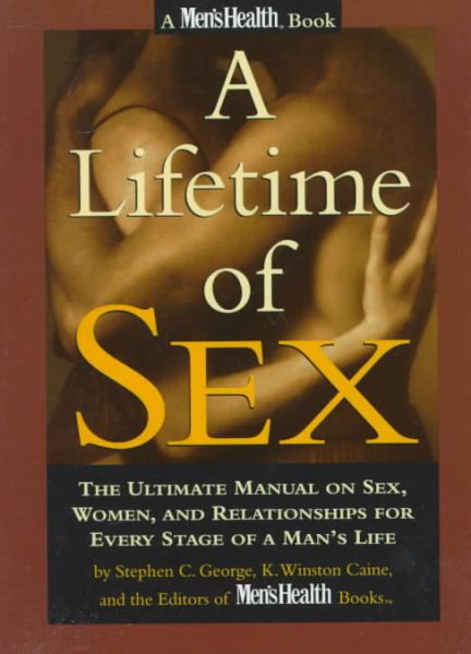 A Lifetime of Sex: The Ultimate Manual on Sex, Women and Relationships for Every Stage of a Man's Life