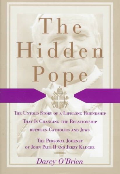 The Hidden Pope: The Untold Story of a Lifelong Friendship That Is Changing the Relationship Between Catholics and Jews - The Personal Journey of John Paul II and Jerzy Kluger