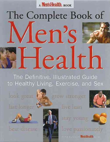 The Complete Book of Men's Health: The Definitive, Illustrated Guide To Healthy Living, Exercise, and Sex cover
