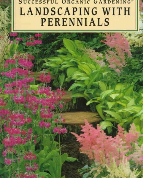 Landscaping With Perennials (Rodale's Successful Organic Gardening) cover