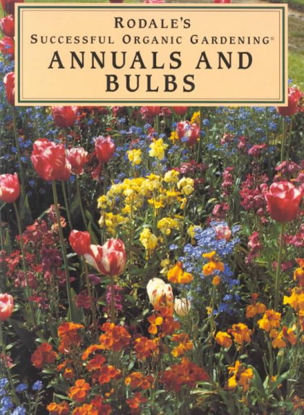 Annuals and Bulbs (Rodale's Successful Organic Gardening) cover
