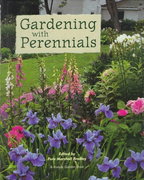 Gardening with Perennials: Creating Beautiful Flower Gardens for Every Part of Your Yard cover