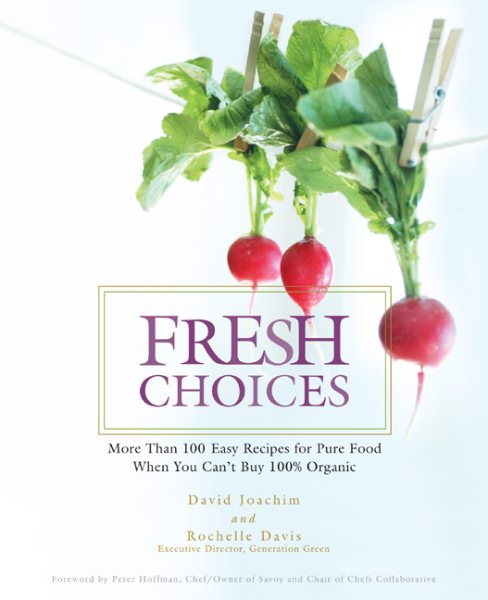 Fresh Choices : More than 100 Easy Recipes for Pure Food When You Can't Buy 100% Organic cover