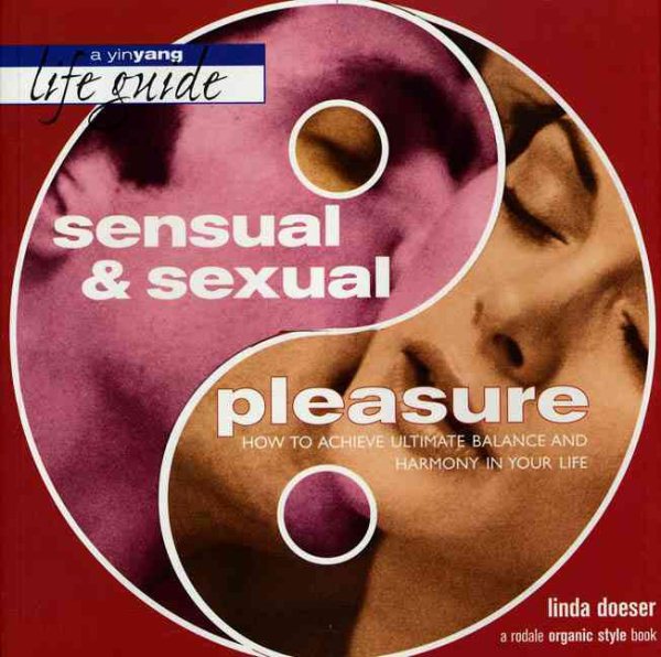 Sensual and Sexual Pleasure: How to Achieve Ultimate Balance and Harmony in Your Life (Yinyang Life Guides) cover