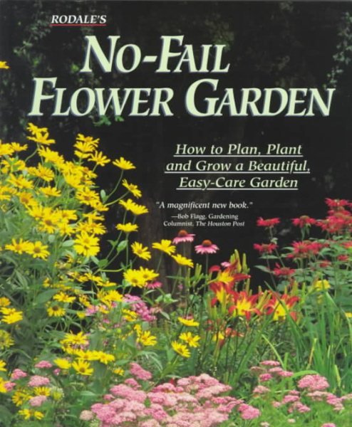 Rodale's No-Fail Flower Garden: How to Plan, Plant and Grow a Beautiful, Easy-Care Garden cover