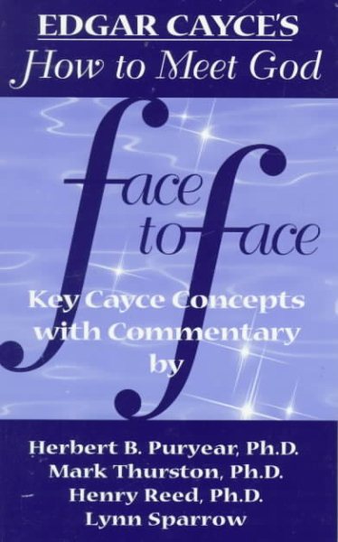 Face to Face: 12 Edgar Cayce Readings Interpreted for Today