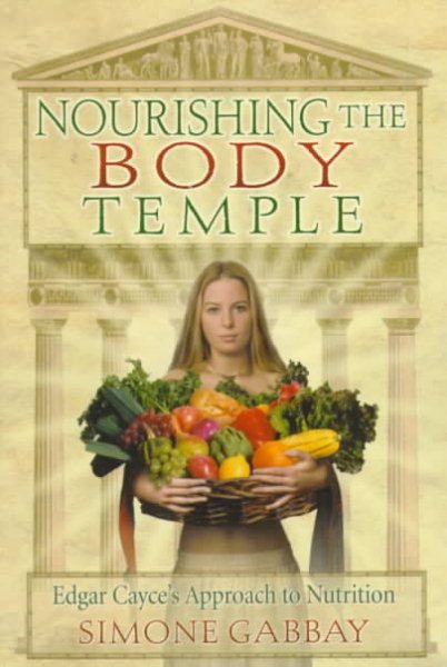 Nourishing the Body Temple: Edgar Cayce's Approach to Nutrition cover