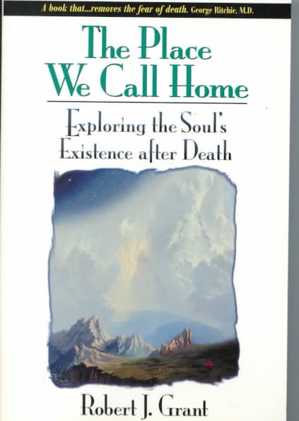 The Place We Call Home: Exploring the Soul's Existence after Death cover