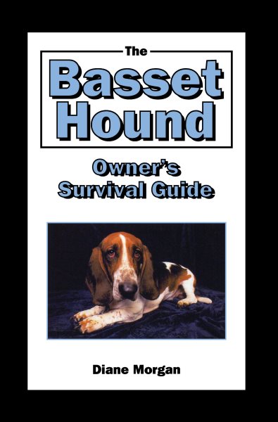 The Basset Hound Owner's Survival Guide (Your Happy Healthy Pet Guides) cover