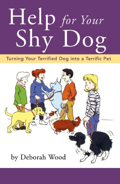 Help for Your Shy Dog: Turning Your Terrified Dog into a Terrific Pet cover