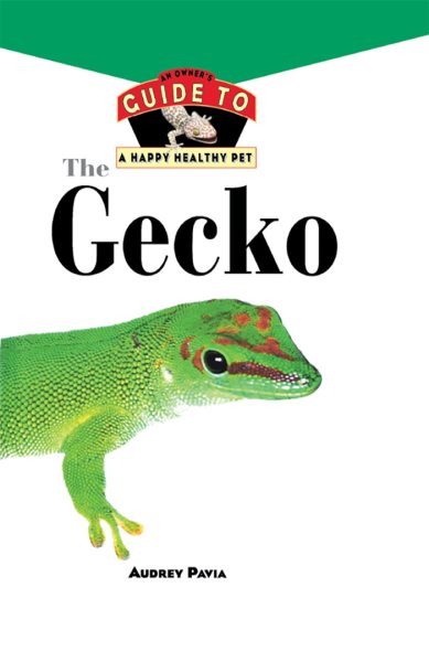 The Gecko: An Owner's Guide to a Happy Healthy Pet (Your Happy Healthy Pet, 85) cover