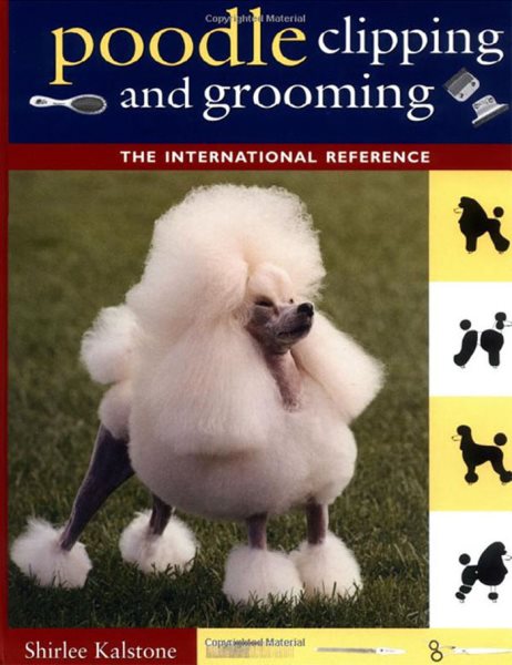 Poodle Clipping and Grooming: The International Reference cover