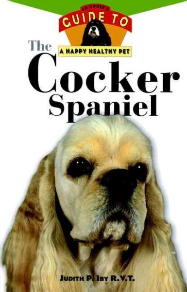 The Cocker Spaniel: An Owner's Guide to a Happy Healthy Pet cover