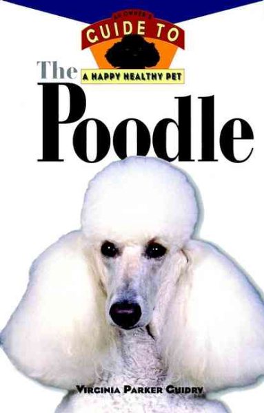 The Poodle: An Owner's Guide to a Happy Healthy Pet
