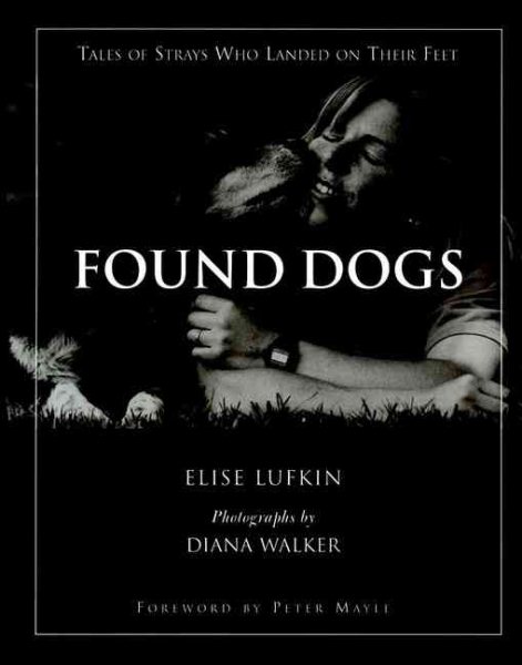 Found Dogs: Tales of Strays Who Landed on Their Feet cover