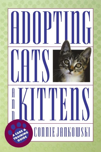 Adopting Cats and Kittens: A Care and Training Guide cover