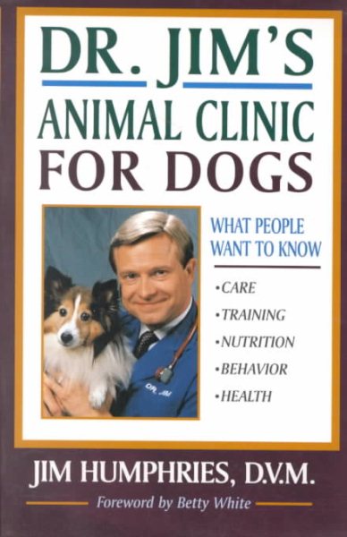 Dr. Jim's Animal Clinic for Dogs: What People Want to Know cover