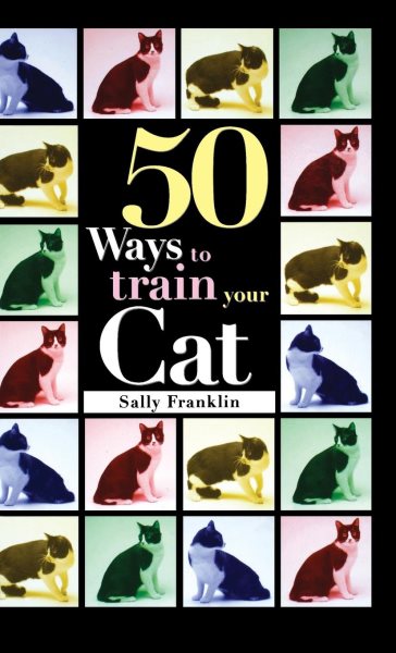 50 Ways to Train Your Cat cover