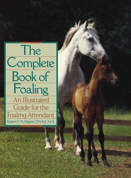 The Complete Book of Foaling: An Illustrated Guide for the Foaling Attendant cover