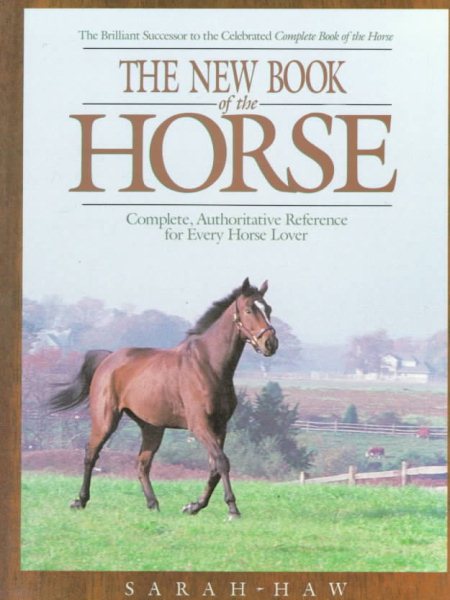 The New Book Of The Horse: Complete Authoritative Reference for Every Horse Lover cover