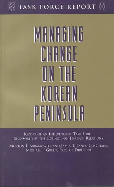 Managing Change on the Korean Peninsula Report of an Independent Task Force cover