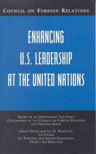 Enhancing U.S. Leadership at the United Nations: Report of an Independent Task Force Cosponsored by the Council on Foreign Relations and Freedom House ... (Council on Foreign Relations Press)) cover