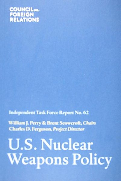 U.S. Nuclear Weapons Policy: Independent Task Force Report No. 62 (Council on Foreign Relations (Council on Foreign Relations Press)) cover