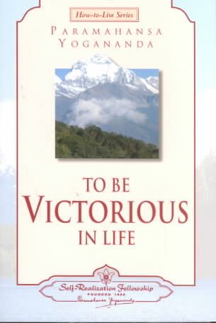 To Be Victorious in Life (Self-Realization Fellowship) (How-To-Live) cover