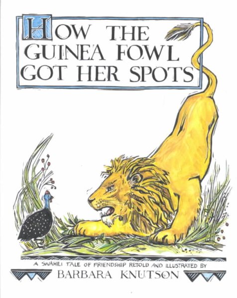 How the Guinea Fowl Got Her Spots: A Swahili Tale of Friendship (Carolrhoda Picture Books)