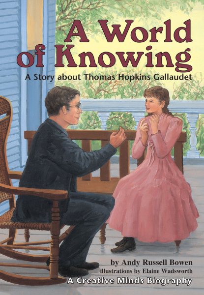 A World of Knowing: A Story about Thomas Hopkins Gallaudet (Creative Minds Biographies) cover