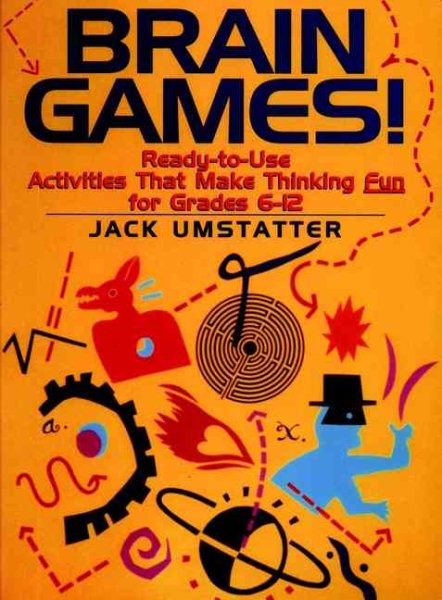 Brain Games!: Ready-to-Use Activities That Make Thinking Fun for Grades 6-12 (J-B Ed: Ready-to-Use Activities) cover