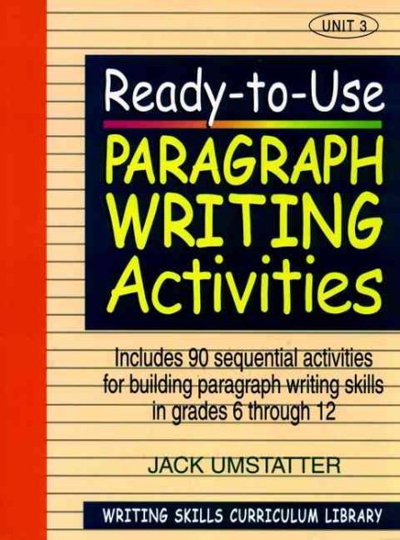 Ready-to-Use Paragraph Writing Activities, Unit 3 (Writing Skills Curriculum Library)