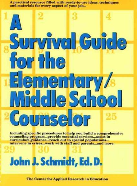 A Survival Guide for the Elementary/Middle School Counselor (J-B Ed: Survival Guides)