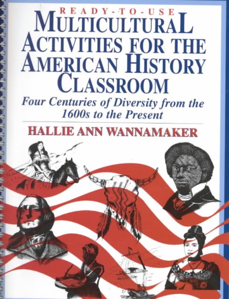 Ready-To-Use Multicultural Activities for the American History Classroom: Four Centuries of Diversity from the 1600s to the Present cover