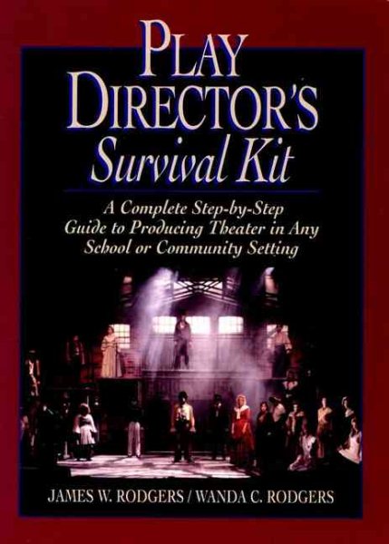 Play Directors Survival Kit: A Complete Step-by-Step Guide to Producing Theater in Any School or Community Setting cover