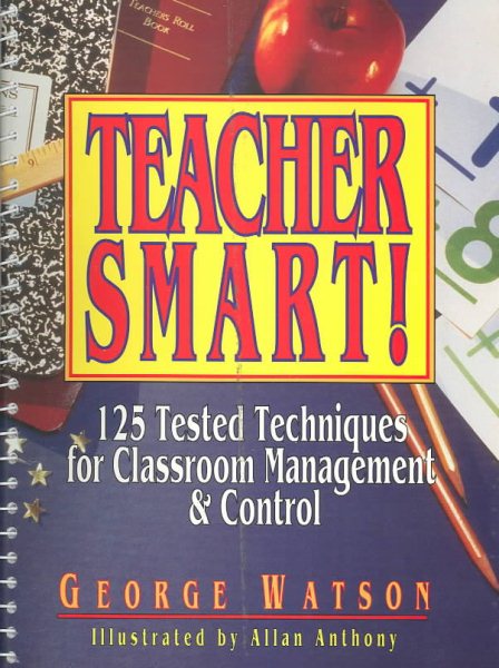 Teacher Smart!: 125 Tested Techniques for Classroom Management & Control cover