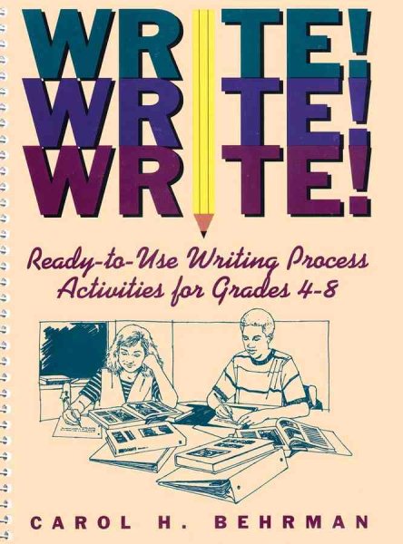 Write! Write! Write!: Ready-to-Use Writing Process Activities for Grades 4-8 cover