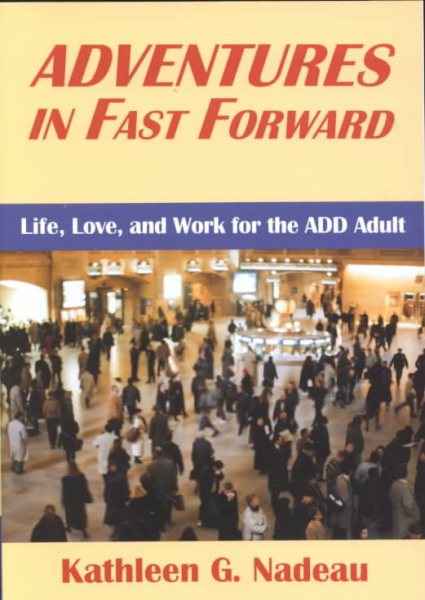 Adventures In Fast Forward: Life, Love, and Work for the ADD Adult cover