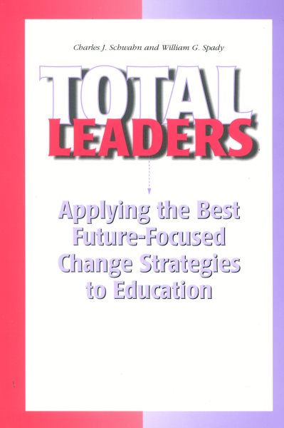 Total Leaders: Applying the Best Future-Focused Change Strategies to Education cover