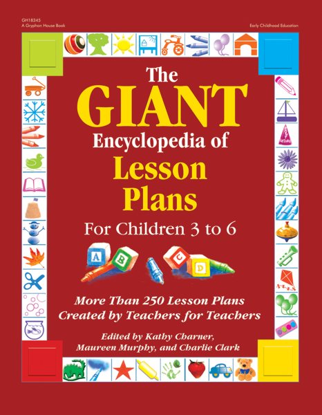 The GIANT Encyclopedia of Lesson Plans for Children 3 to 6: More Than 250 Lesson Plans Created by Teachers for Teachers cover