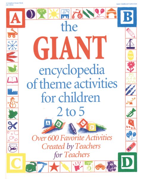 The GIANT Encyclopedia of Theme Activities for Children 2 to 5: Over 600 Favorite Activities Created by Teachers for Teachers cover