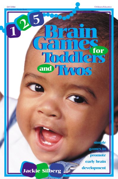 125 Brain Games for Toddlers and Twos: Simple Games to Promote Early Brain Development cover