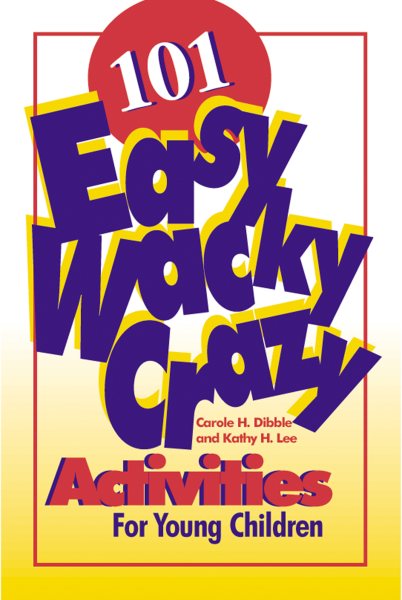 101 Easy, Wacky, Crazy Activities For Young Children cover