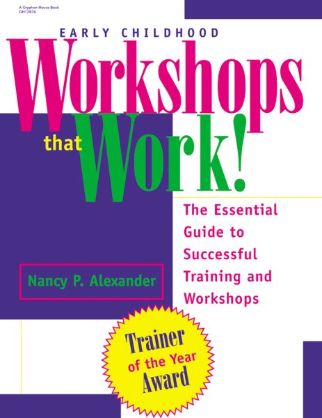Early Childhood Workshops That Work!: The Essential Guide to Successful Training and Workshops cover
