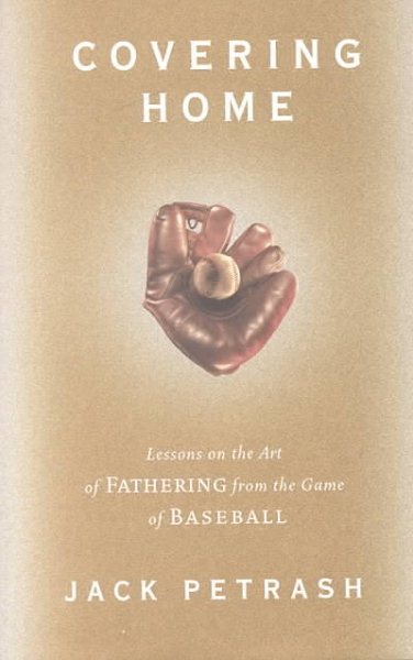 Covering Home, Lessons on the Art of Fathering from the Game of Baseball cover