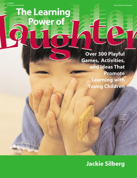 The Learning Power of Laughter: Over 300 Playful Games and Activities that Promote Learning with Young Children cover