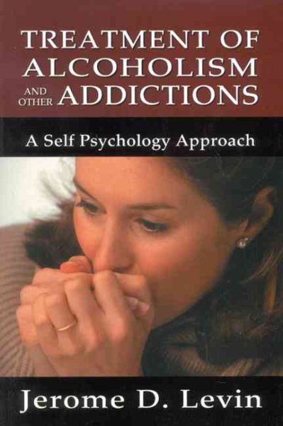 Treatment of Alcoholism and Other Addictions: A Self-Psychology Approach (Library of Substance Abuse Treatment) cover