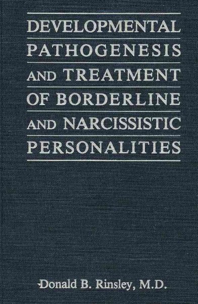 Developmental Pathogenesis and Treatment of Borderline and Narcissistic Personalities cover