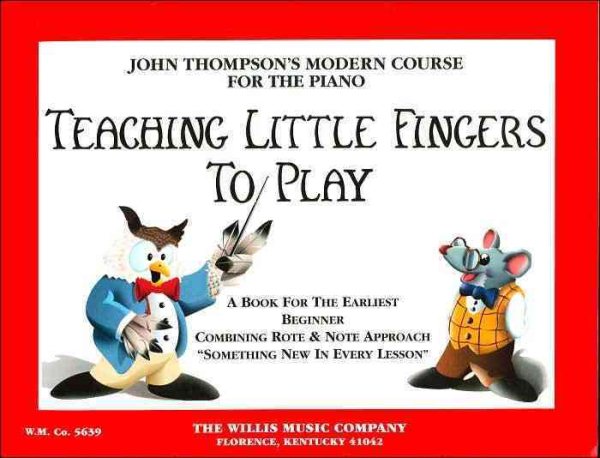 Teaching Little Fingers to Play: A Book for the Earliest Beginner (John Thompsons Modern Course for The Piano)