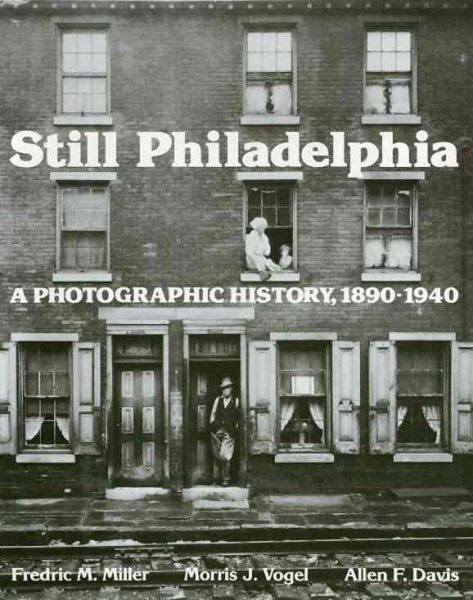 Still Philadelphia: A Photographic History, 1890-1940 cover